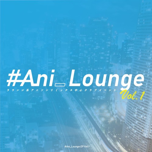 Listen to 【XFD①】#Ani_Lounge EP Vol.01 by K@keru in Section 120 