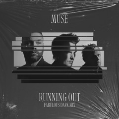 Muse - Running Out [Fabulous Dark Mix]