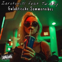 ZEROTONIN Feat TwizZy Galaktische Sommervibes