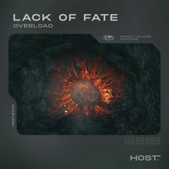 Lack 0f Fate - Overload [HOST009]