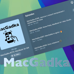 MacGadka #271 – macOS 15.4 i inne nowe systemy