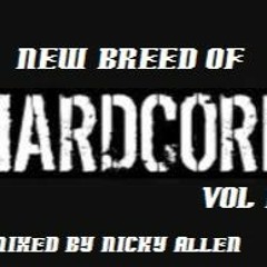 NEW BREED OF HARDCORE VOL 1 (Mixed By Nicky Allen)