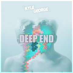 Kyle George - Deep End (FREE DOWNLOAD)