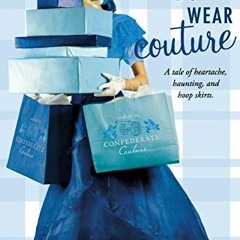 [VIEW] KINDLE 💓 CONFEDERATES DON'T WEAR COUTURE by  Stephanie Kate Strohm EBOOK EPUB