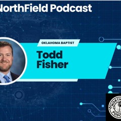The NorthField Podcast   || Todd Fisher  ||  Helping Pastors And Churches Find Hope