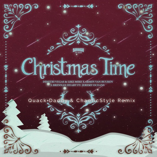 Dimitri Vegas & Like Mike - Christmas Time (ChaoticStyle & Quack Daddy Remix)