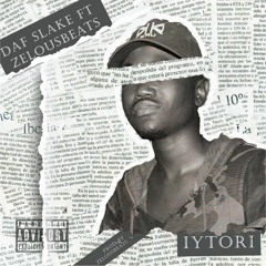 Daf Slake Ft Zelousbeats- Iytori (prod By Zelousbeats)