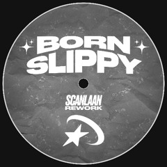 Born Slippy [SCANLAAN Rework]