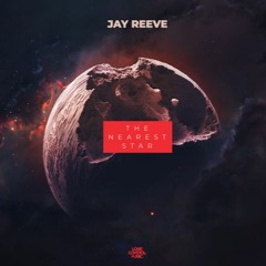 Jay Reeve - The Nearest Star (80.000 Years Edit) FREE RELEASE