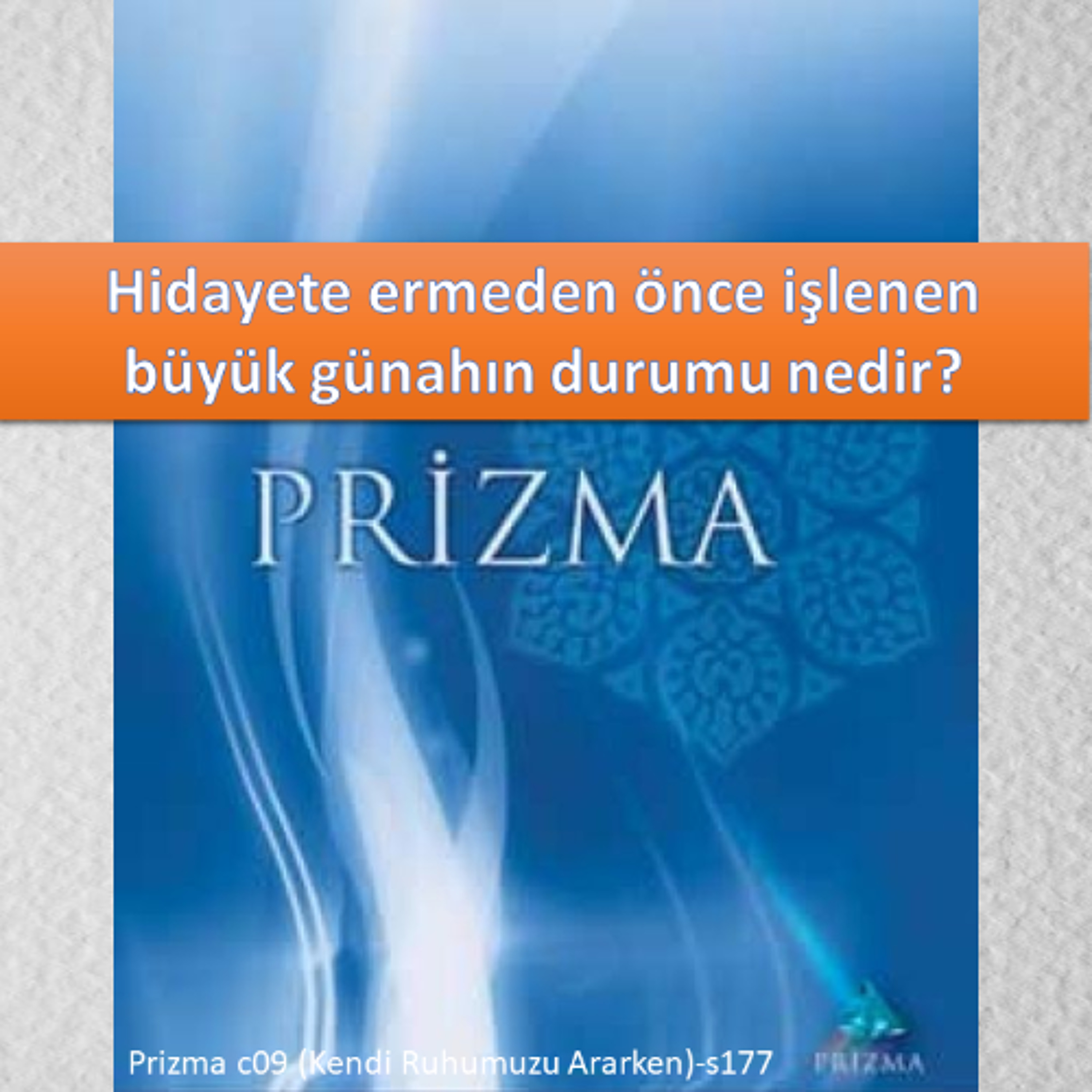 Prizma c09 (Kendi Ruhumuzu Ararken)-s177 - M. Fethullah Gülen Hocaefendi (rh)