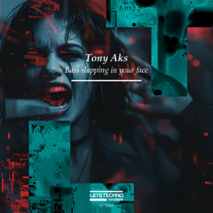 Tony Aks - Bass slapping in your face (Original Mix)
