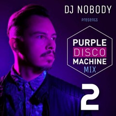 DJ NOBODY presents PURPLE DISCO MACHINE part 2