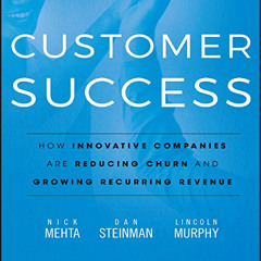 [ACCESS] EBOOK 🖍️ Customer Success: How Innovative Companies Are Reducing Churn and