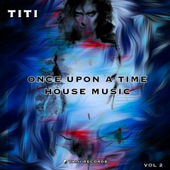 ONCE UPON A TIME HOUSE MUSIC  VOL 2