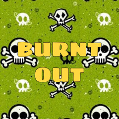 Burnt Out