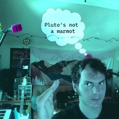Jam 3 || Pluto's not a marmot // 09-17-25