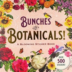 [Get] [EBOOK EPUB KINDLE PDF] Bunches of Botanicals Sticker Book (Over 500 stickers!)