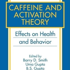 [ACCESS] EPUB 📨 Caffeine and Activation Theory: Effects on Health and Behavior by  B