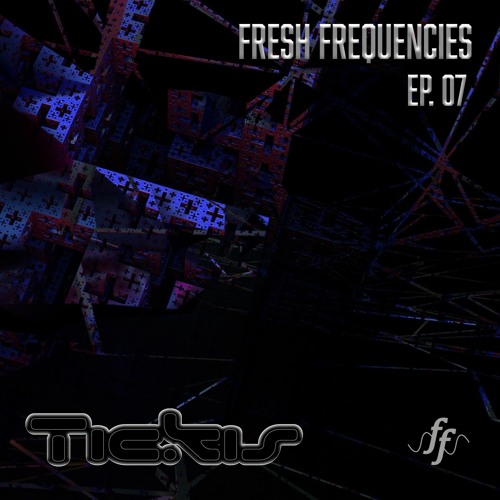 Fresh Frequencies Ep.07: Tickis