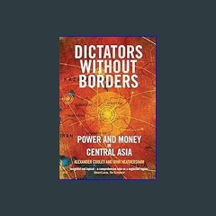 [EBOOK] 💖 Dictators Without Borders: Power and Money in Central Asia [[] [READ] [DOWNLOAD]]