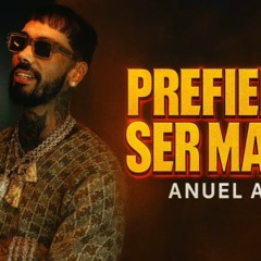 Anuel AA - Prefiero Ser Malo