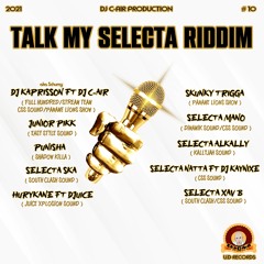 11 - DJ C-AIR - MEDLEY TALK MY SELECTA RIDDIM - TALK MY SELECTA RIDDIM 2021 - DJ C-AIR PRODUCTION