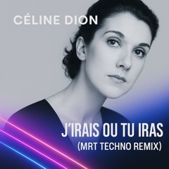 Céline Dion - J’irais où tu iras (MrT Techno Remix) Free download