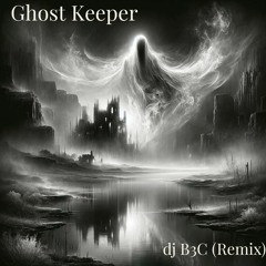 Ghost Keeper (djB3C Remix)