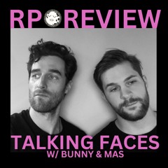 RP Review: Talking Faces w/Bunny and Mas