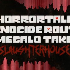 Slaughterhouse (Horrortale Megalo Take)
