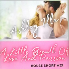A Little Breath Of Love And Passion (House.shortmix)