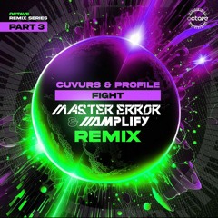 Cuvurs & Profile - Fight (Master Error & Amplify Remix)