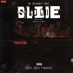 B6(Pushaz Ink) - Slide  [Prod By. Ceddyced] Feat. Joey Franko