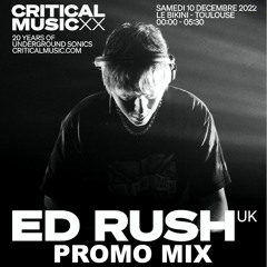 ED RUSH - Critical Music XX @ Le Bikini Promo Mix