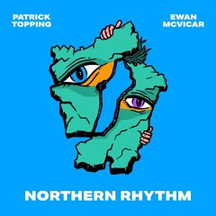 Patrick Topping x Ewan McVicar - Northern Rhythm
