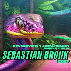 Housequake & Anita Kelsey - Shed My Skin [Sebastian Bronk HARDRAVE Edit]