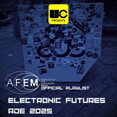 Ultra Collective Presents AFEM: Electronic Futures: ADE 2025  (Official Playlist)