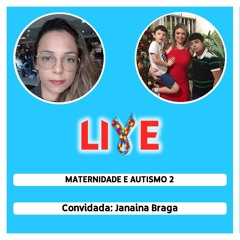 Maternidade e autismo - debate com a Advogada e mãe Janaína Braga