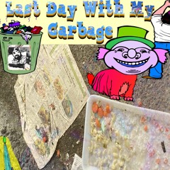 Last Day with My Garbage - "Tangled in Laughter B" (Excerpt)