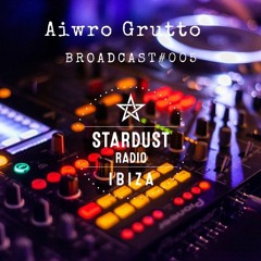 Ibiza Stardust Radio - Aiwro Grutto Broadcast#005