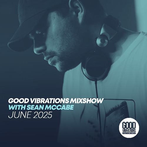 Good Vibrations Mixshow with Sean McCabe - June 2025
