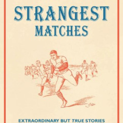 GET KINDLE ☑️ Rugby's Strangest Matches: Extraordinary But True Stories from Over a C