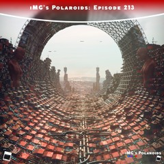 iMG's Polaroids: Episode 213