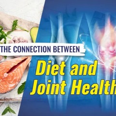 The Connection Between Diet and Joint Health: Key Considerations
