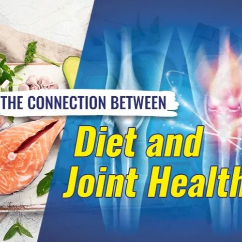 The Connection Between Diet and Joint Health: Key Considerations