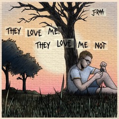 They Love Me, They Love Me Not