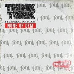 None Of Dem - Think Tonk ft General Jah Mikey