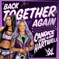 Candice LeRae & Indi Hartwell – Back Together Again (Entrance Theme)