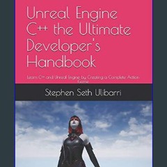 [ebook] read pdf ⚡ Unreal Engine C++ the Ultimate Developer's Handbook: Learn C++ and Unreal Engin