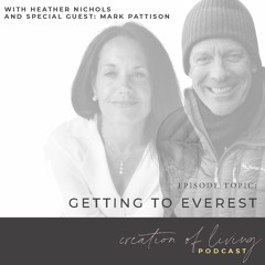 Episode 6 – Getting to Everest | Creation of Living Podcast